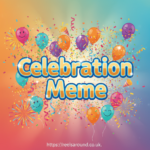 The Ultimate Guide to the Celebration Meme